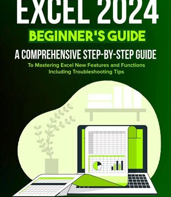 خرید و دانلود نسخه کامل کتاب Excel 2024 beginner’s Guide: A Comprehensive Step-by-Step Guide to Mastering Excel New Features and Functions