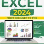 خرید و دانلود نسخه کامل کتاب Excel 2024: From Beginner to Pro- A Comprehensive Guide to Excel`s Power and Potential. Functions, Calculations, Charts, Pivot tables. With 3 Bonus.