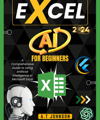 خرید و دانلود نسخه کامل کتاب Excel Ai For Beginners: A Comprehensive Guide to Using Artificial Intelligence in Microsoft Excel