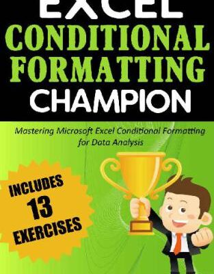 خرید و دانلود نسخه کامل کتاب Excel Conditional Formatting Champion Mastering Microsoft Excel Conditional Formatting For Data Analysis