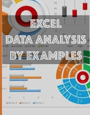 خرید و دانلود نسخه کامل کتاب Excel data analysis by examples: Excel data analysis for complete beginners, Step-By-Step Illustrated Guide to Mastering Excel data analysis (Excel advance Book 1)