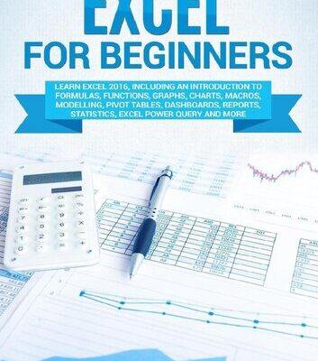 خرید و دانلود نسخه کامل کتاب Excel for Beginners: Learn Excel 2016, Including an Introduction to Formulas, Functions, Graphs, Charts, Macros, Modelling