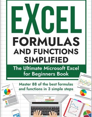 خرید و دانلود نسخه کامل کتاب Excel Formulas and Functions Simplified: The Ultimate Microsoft Excel for Beginners Book to Master the 88 Best Formulas and Functions you Need to Know in Just 3 Simple Steps (Excel 365 Bible 2)