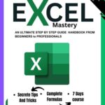 خرید و دانلود نسخه کامل کتاب Excel Mastery: An Ultimate Step By Step Guide To Learn Essential Functions, Formulas and Charts in 7 Days | For Beginner to Professional(Excel for Dummies)