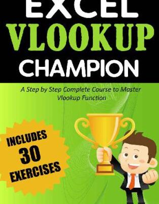 خرید و دانلود نسخه کامل کتاب Excel Vlookup Champion A Step by Step Complete Course to Master Vlookup Function in Microsoft Excel