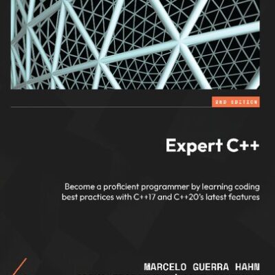 خرید و دانلود نسخه کامل کتاب Expert C++: Become a proficient programmer by learning coding best practices with C++17 and C++20’s latest features, 2nd Edition