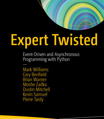 خرید و دانلود نسخه کامل کتاب Expert Twisted: Event-Driven and Asynchronous Programming with Python