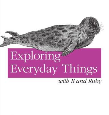 خرید و دانلود نسخه کامل کتاب Exploring Everyday Things with R and Ruby: Learning About Everyday Things