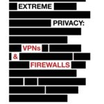 خرید و دانلود نسخه کامل کتاب Extreme Privacy: VPNs & Firewalls