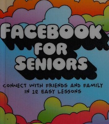 خرید و دانلود نسخه کامل کتاب Facebook for Seniors: Connect with Friends and Family in 12 Easy Lessons