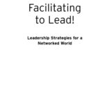 خرید و دانلود نسخه کامل کتاب Facilitating to Lead!: Leadership Strategies for a Networked World