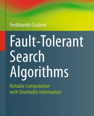 خرید و دانلود نسخه کامل کتاب Fault-Tolerant Search Algorithms: Reliable Computation with Unreliable Information