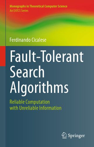 خرید و دانلود نسخه کامل کتاب Fault-Tolerant Search Algorithms: Reliable Computation with Unreliable Information_686578a872624.jpeg خرید و دانلود نسخه کامل کتاب Fault-Tolerant Search Algorithms: Reliable Computation with Unreliable Information