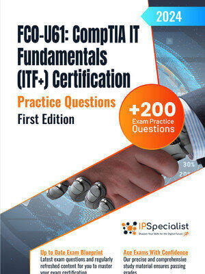 خرید و دانلود نسخه کامل کتاب FC0-U61: CompTIA IT Fundamentals (ITF+) Certification +200 Exam Practice Questions with Detailed Explanations