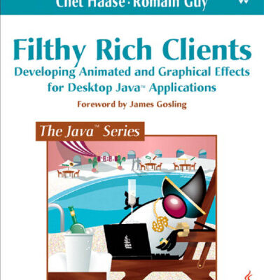 خرید و دانلود نسخه کامل کتاب Filthy Rich Clients. Developing Animated and Graphical Effects for Desktop Java
