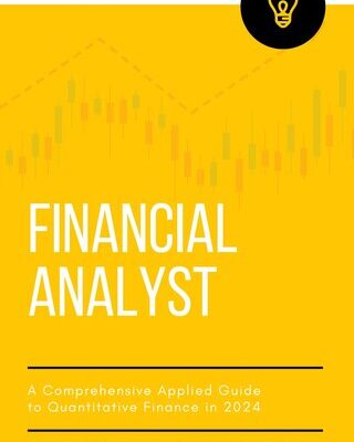 خرید و دانلود نسخه کامل کتاب Financial Analyst: A Comprehensive Applied Guide to Quantitative Finance in 2024: A Holistic Guide to: Python for Finance