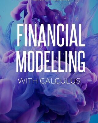 خرید و دانلود نسخه کامل کتاب Financial Modelling with Calculus : An introduction to Financial Modelling with Calculus