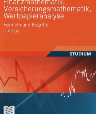 خرید و دانلود نسخه کامل کتاب Finanzmathematik, Versicherungsmathematik, Wertpapieranalyse: Formeln und Begriffe