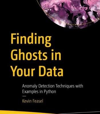 خرید و دانلود نسخه کامل کتاب Finding Ghosts in Your Data: Anomaly Detection Techniques with Examples in Python