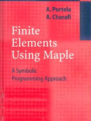 خرید و دانلود نسخه کامل کتاب Finite Elements Using Maple A Symbolic Programming Approach