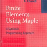 خرید و دانلود نسخه کامل کتاب Finite Elements Using Maple: A Symbolic Programming Approach