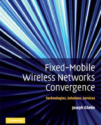 خرید و دانلود نسخه کامل کتاب Fixed-Mobile Wireless Networks Convergence: Technologies, Solutions, Services