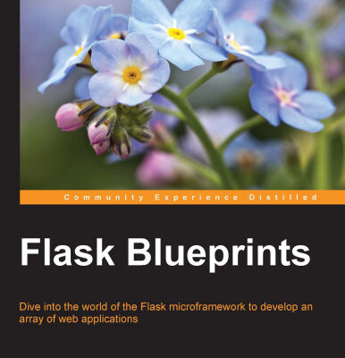 خرید و دانلود نسخه کامل کتاب Flask Blueprints: Dive into the world of the Flask microframework to develop an array of web applications