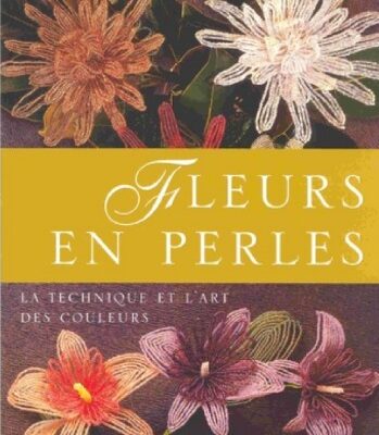 خرید و دانلود نسخه کامل کتاب Fleurs en perles : La technique et l’art des couleurs
