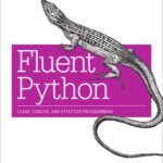 خرید و دانلود نسخه کامل کتاب Fluent Python: Clear, Concise, and Effective Programming