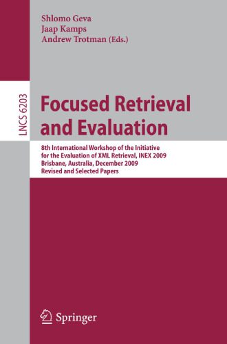 خرید و دانلود نسخه کامل کتاب Focused Retrieval and Evaluation: 8th International Workshop of the Initiative for the Evaluation of XML Retrieval, INEX 2009, Brisbane, Australia, December 7-9, 2009, Revised and Selected Papers_686515f4859e7.jpeg خرید و دانلود نسخه کامل کتاب Focused Retrieval and Evaluation: 8th International Workshop of the Initiative for the Evaluation of XML Retrieval, INEX 2009, Brisbane, Australia, December 7-9, 2009, Revised and Selected Papers