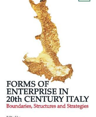خرید و دانلود نسخه کامل کتاب Forms of Enterprise in 20th Century Italy: Boundaries, Structures and Strategies
