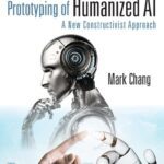 خرید و دانلود نسخه کامل کتاب Foundation, Architecture, and Prototyping of Humanized AI: A New Constructivist Approach