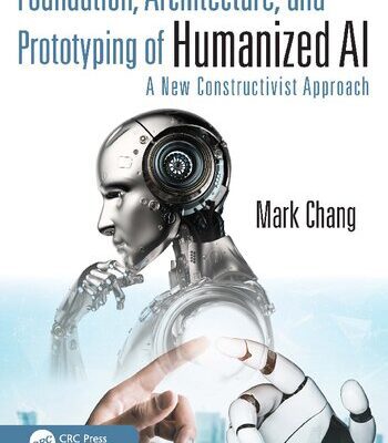 خرید و دانلود نسخه کامل کتاب Foundation, Architecture, and Prototyping of Humanized AI: A New Constructivist Approach
