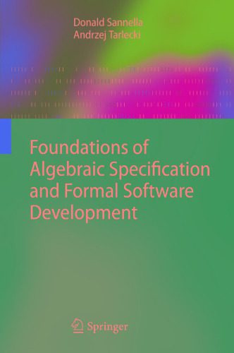 خرید و دانلود نسخه کامل کتاب Foundations of Algebraic Specification and Formal Software Development_686571a4a5806.jpeg خرید و دانلود نسخه کامل کتاب Foundations of Algebraic Specification and Formal Software Development