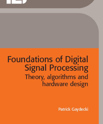 خرید و دانلود نسخه کامل کتاب Foundations of digital signal processing: theory, algorithms and hardware design