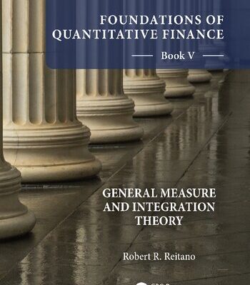 خرید و دانلود نسخه کامل کتاب Foundations of Quantitative Finance: Book V: General Measure and Integration Theory