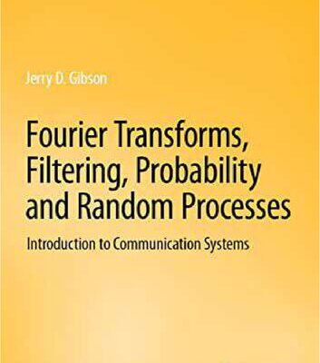 خرید و دانلود نسخه کامل کتاب Fourier Transforms, Filtering, Probability and Random Processes: Introduction to Communication Systems