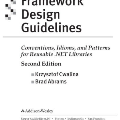 خرید و دانلود نسخه کامل کتاب Framework Design Guidelines: Conventions, Idioms, and Patterns for Reusable .NET Libraries Second Edition