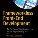 خرید و دانلود نسخه کامل کتاب Frameworkless Front-End Development: Do You Control Your Dependencies or Are They Controlling You?