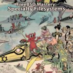 خرید و دانلود نسخه کامل کتاب FreeBSD Mastery: Specialty Filesystems (IT Mastery Book 8)