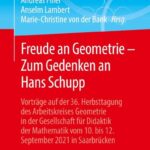 خرید و دانلود نسخه کامل کتاب Freude an Geometrie – Zum Gedenken an Hans Schupp: Vorträge auf der 36. Herbsttagung des Arbeitskreises Geometrie in der Gesellschaft für Didaktik der Mathematik vom 10. bis 12. September 2021 in Saarbrücken