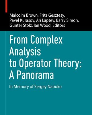 خرید و دانلود نسخه کامل کتاب From Complex Analysis to Operator Theory: A Panorama : In Memory of Sergey Naboko
