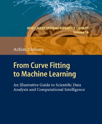 خرید و دانلود نسخه کامل کتاب From Curve Fitting to Machine Learning: An Illustrative Guide to Scientific Data Analysis and Computational Intelligence