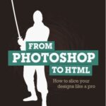 خرید و دانلود نسخه کامل کتاب From Photoshop To HTML