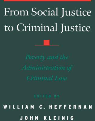 خرید و دانلود نسخه کامل کتاب From Social Justice to Criminal Justice: Poverty and the Administration of Criminal Law (Practical and Professional Ethics)