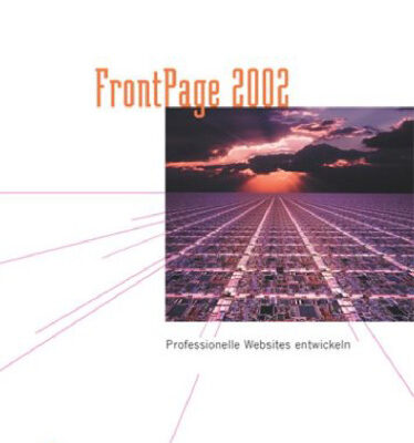 خرید و دانلود نسخه کامل کتاب FrontPage 2002. Professionelle Websites entwickeln GERMAN