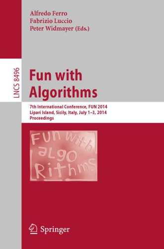 خرید و دانلود نسخه کامل کتاب Fun with Algorithms: 7th International Conference, FUN 2014, Lipari Island, Sicily, Italy, July 1-3, 2014. Proceedings_68657ee481c63.jpeg خرید و دانلود نسخه کامل کتاب Fun with Algorithms: 7th International Conference, FUN 2014, Lipari Island, Sicily, Italy, July 1-3, 2014. Proceedings