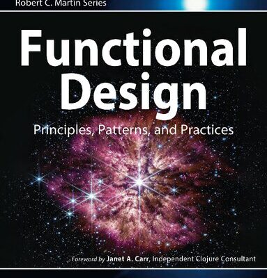 خرید و دانلود نسخه کامل کتاب Functional Design: Principles, Patterns, and Practices