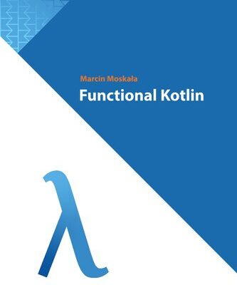 خرید و دانلود نسخه کامل کتاب Functional Kotlin by Marcin Moskała