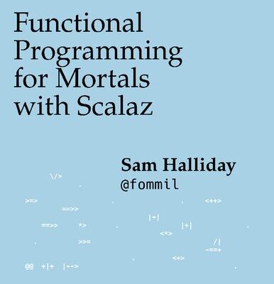 خرید و دانلود نسخه کامل کتاب Functional Programming for Mortals with Scalaz